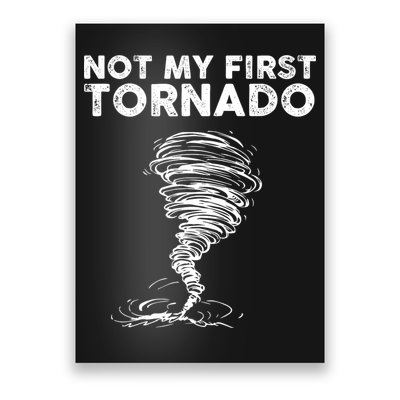 Not My First Tornado While Storm Twister Hurricane Weather Poster