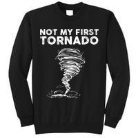 Not My First Tornado While Storm Twister Hurricane Weather Tall Sweatshirt