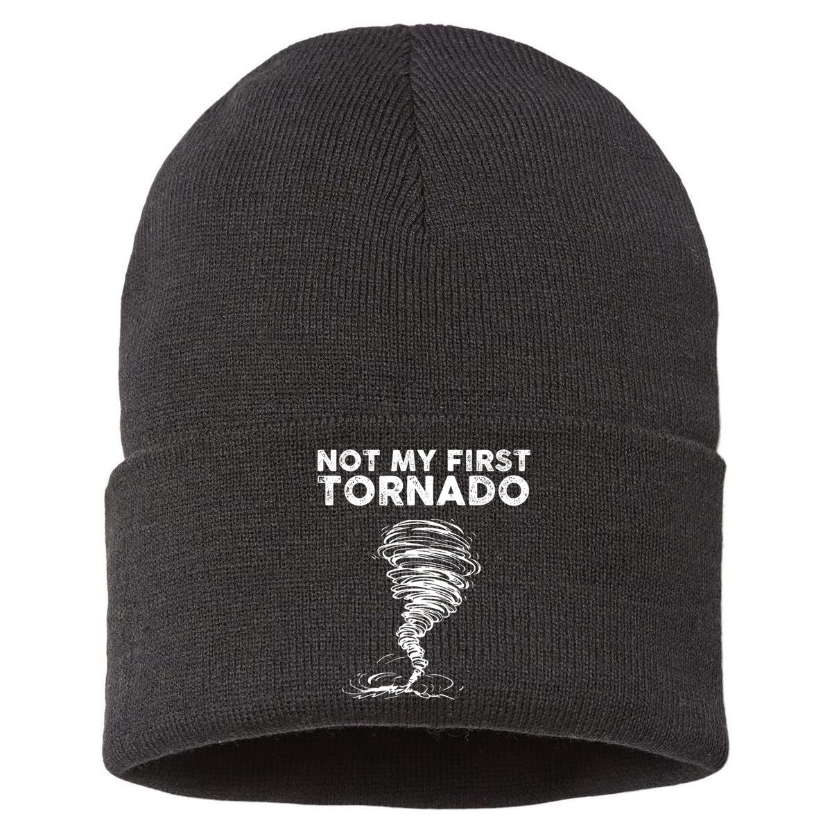 Not My First Tornado While Storm Twister Hurricane Weather Sustainable Knit Beanie