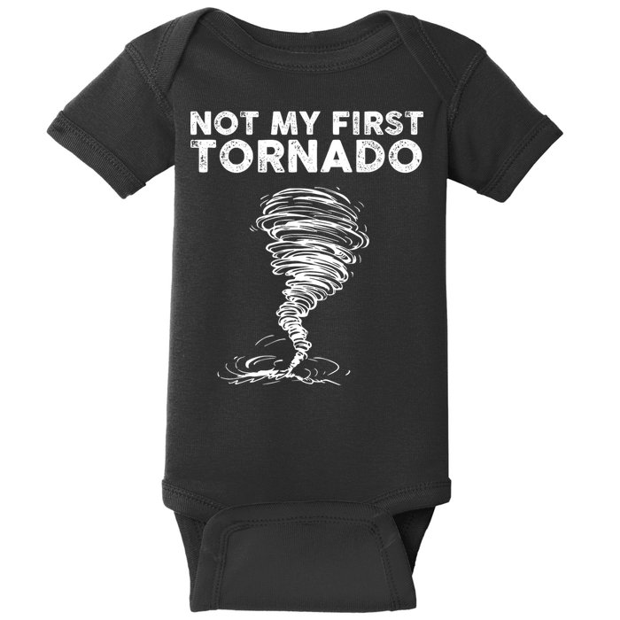 Not My First Tornado While Storm Twister Hurricane Weather Baby Bodysuit