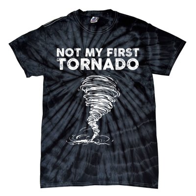 Not My First Tornado While Storm Twister Hurricane Weather Tie-Dye T-Shirt