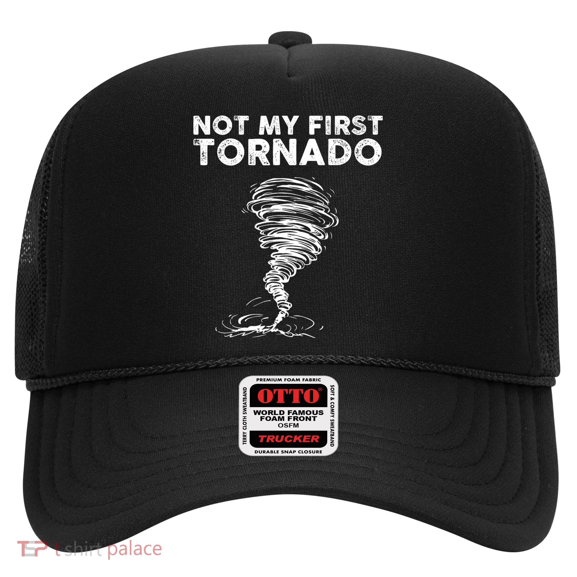 Not My First Tornado While Storm Twister Hurricane Weather Trucker Hat