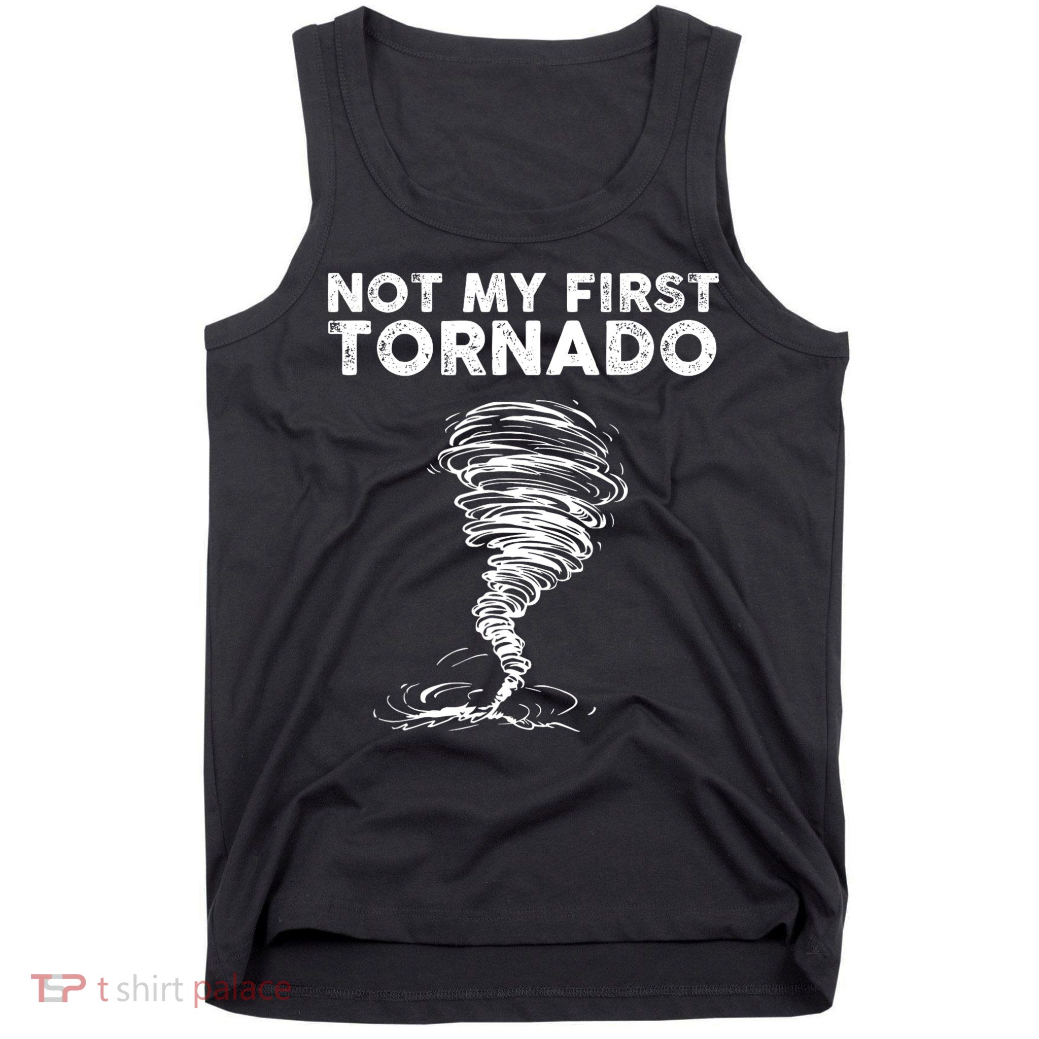 Not My First Tornado While Storm Twister Hurricane Weather Tank Top
