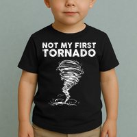 Not My First Tornado While Storm Twister Hurricane Weather Toddler T-Shirt