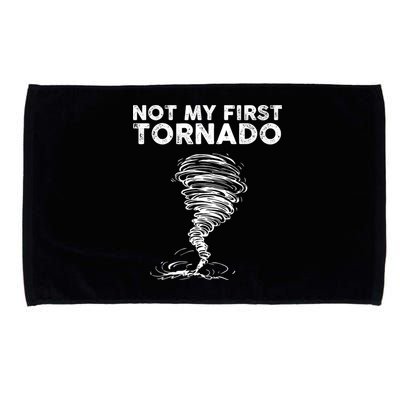 Not My First Tornado While Storm Twister Hurricane Weather Microfiber Hand Towel