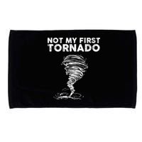 Not My First Tornado While Storm Twister Hurricane Weather Microfiber Hand Towel