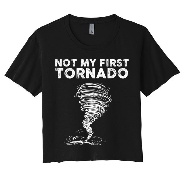 Not My First Tornado While Storm Twister Hurricane Weather Crop Top