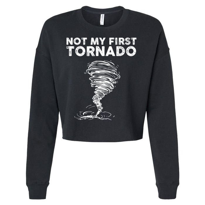 Not My First Tornado While Storm Twister Hurricane Weather Cropped Pullover Crew
