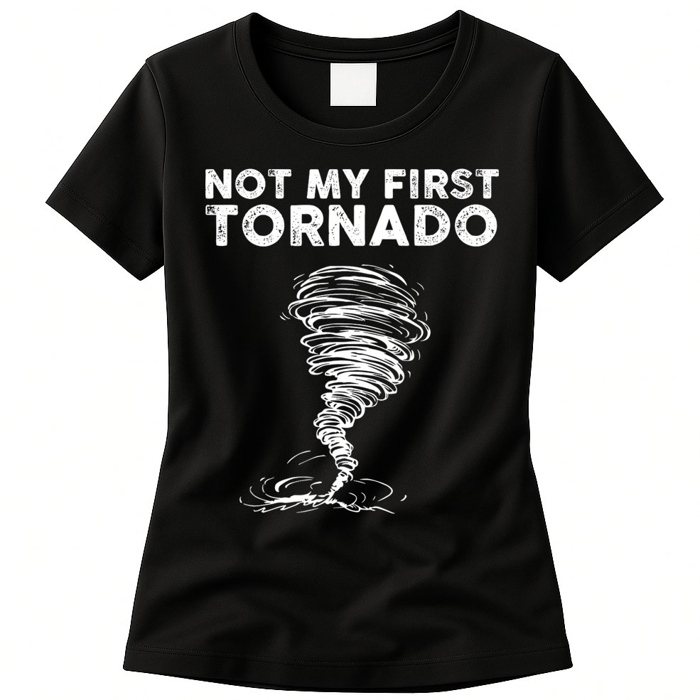 Not My First Tornado While Storm Twister Hurricane Weather Womens T-Shirt