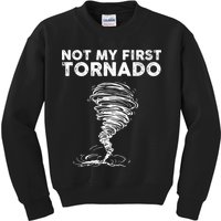 Not My First Tornado While Storm Twister Hurricane Weather Kids Sweatshirt