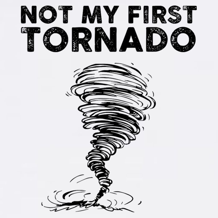 Not My First Tornado While Storm Twister Hurricane Weather Garment-Dyed Sweatshirt