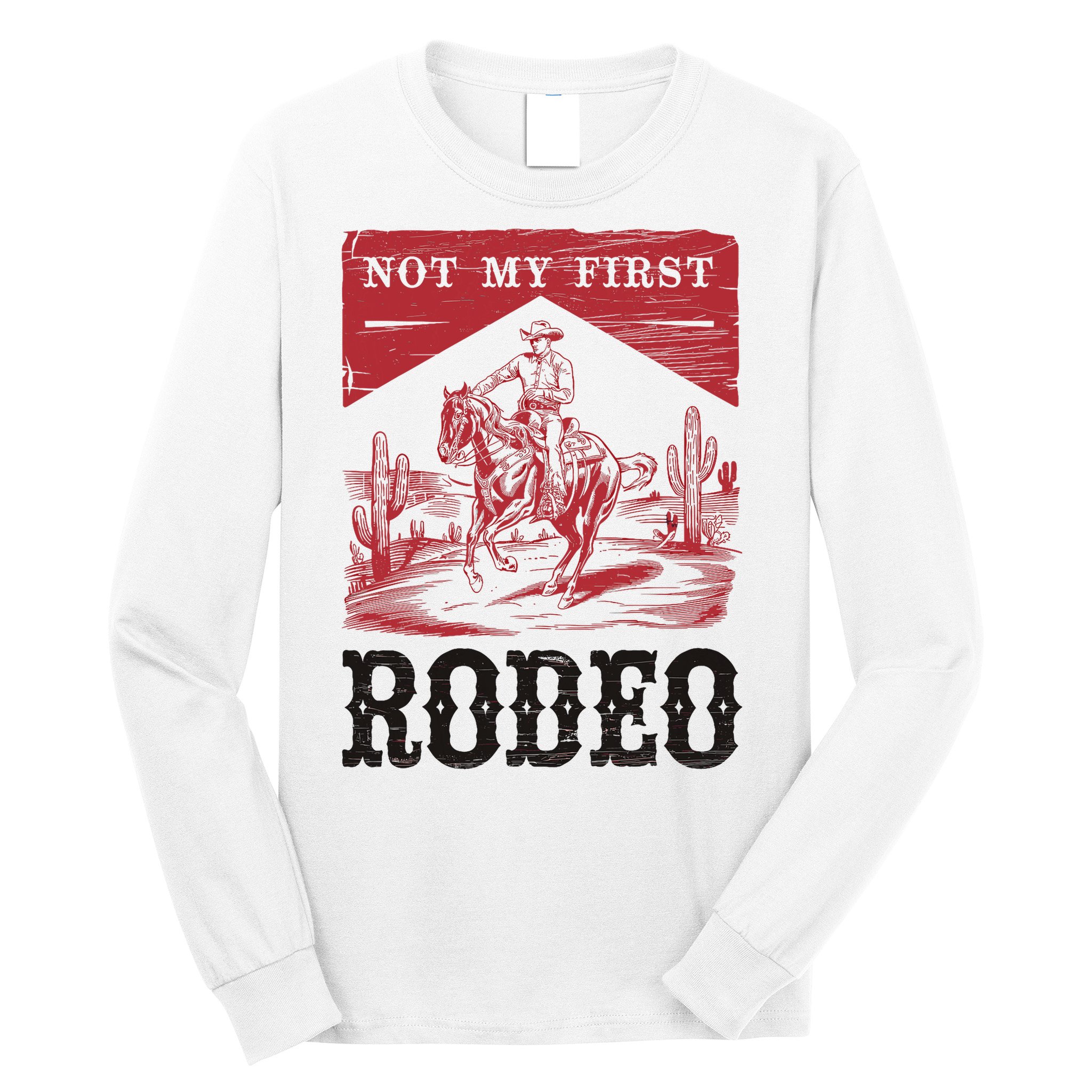 Not My First Rodeo, Vintage Bronc Riding Cowboy Rodeo Long Sleeve Shirt