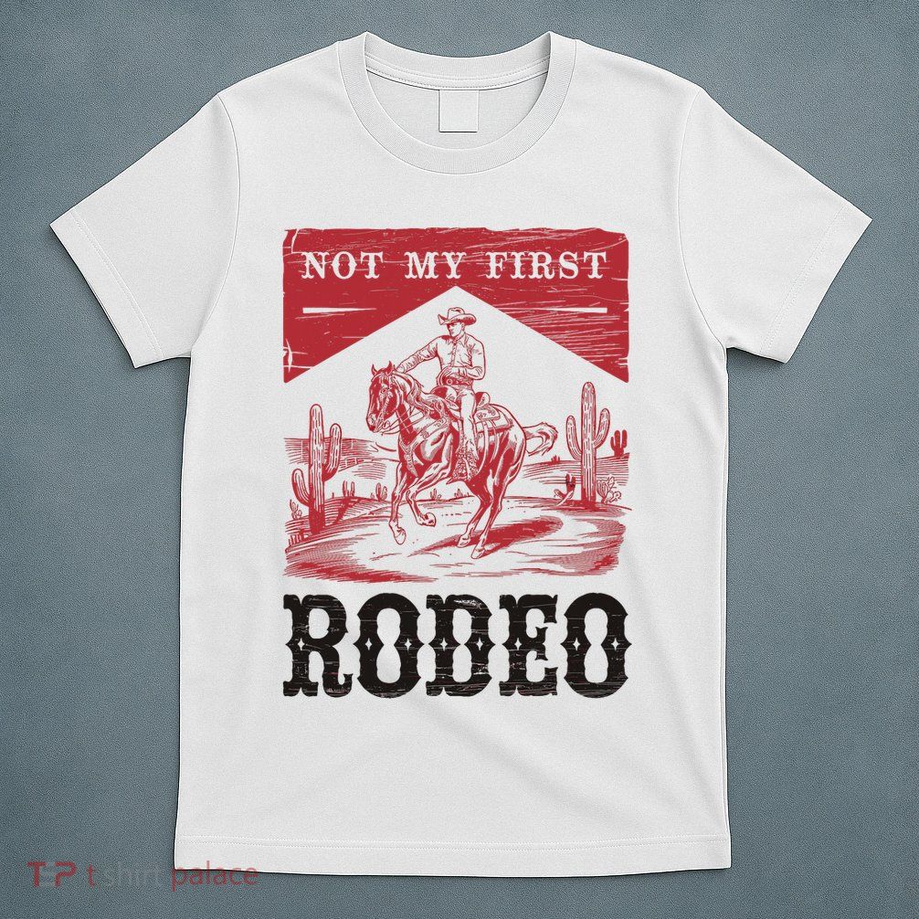 Not My First Rodeo, Vintage Bronc Riding Cowboy Rodeo T-Shirt