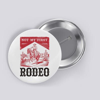 Not My First Rodeo, Vintage Bronc Riding Cowboy Rodeo Button
