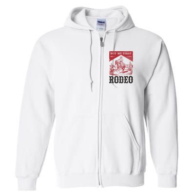 Not My First Rodeo, Vintage Bronc Riding Cowboy Rodeo Full Zip Hoodie