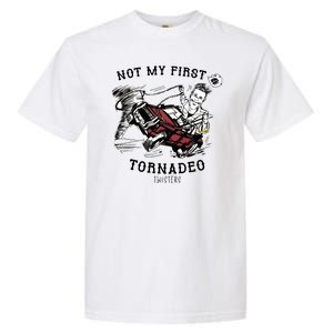 Not My First Tornadeo Twisters Garment-Dyed Heavyweight T-Shirt