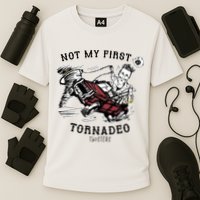 Not My First Tornadeo Twisters Performance Shirt