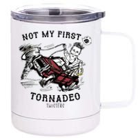 Not My First Tornadeo Twisters 12 oz Stainless Steel Tumbler Cup