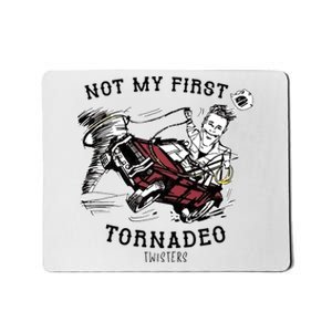 Not My First Tornadeo Twisters Mousepad