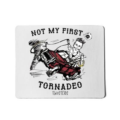 Not My First Tornadeo Twisters Mousepad