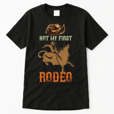 Not My First Rodeo Cowboy Bull Rider Western Bull Riding Tall T-Shirt