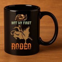 Not My First Rodeo Cowboy Bull Rider Western Bull Riding 11oz C Handle Ceramic Mug