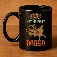 Not My First Rodeo Cowboy Bull Rider Western Bull Riding 11oz C Handle Ceramic Mug