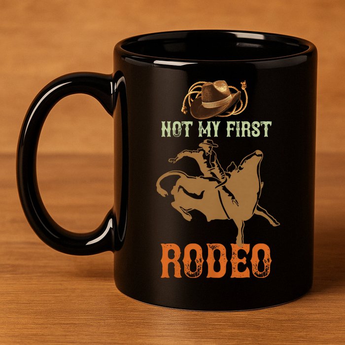 Not My First Rodeo Cowboy Bull Rider Western Bull Riding 11oz C Handle Ceramic Mug