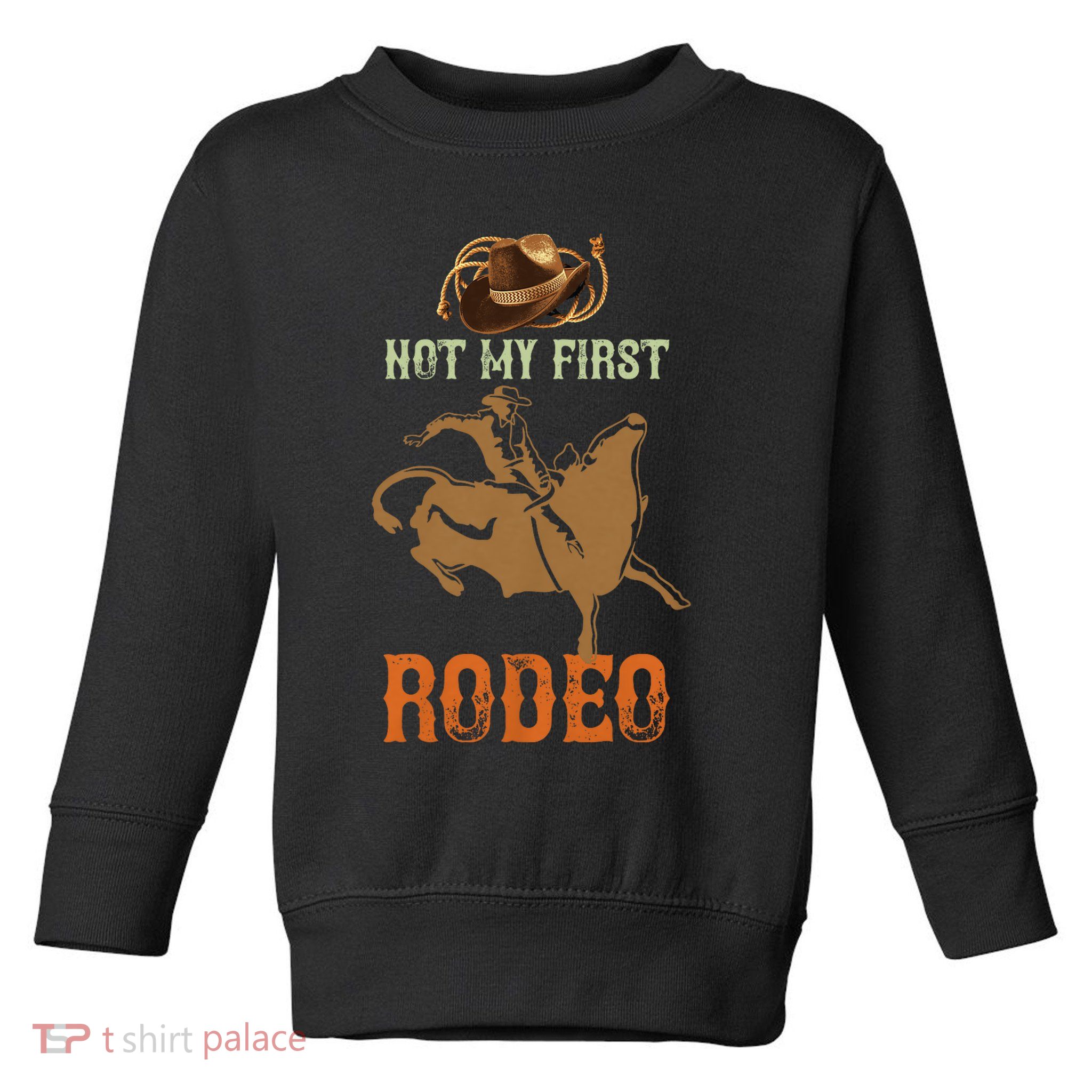 Not My First Rodeo Cowboy Bull Rider Western Bull Riding Toddler Sweatshirt
