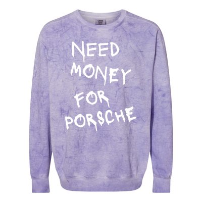 Need Money For Porsche Funny Colorblast Crewneck Sweatshirt