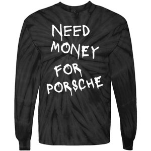 Need Money For Porsche Funny Tie-Dye Long Sleeve Shirt