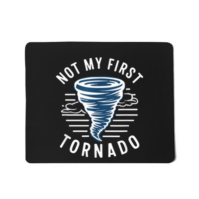 Not My First Tornado While Storm Twister Hurricane Weather Mousepad
