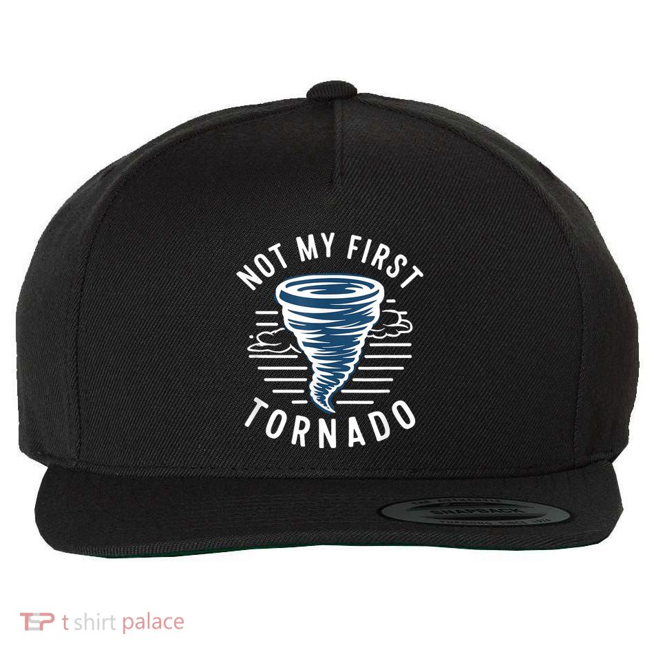 Not My First Tornado While Storm Twister Hurricane Weather Wool Snapback Cap