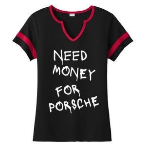 Need Money For Porsche Funny Ladies Halftime Notch Neck Tee