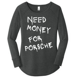 Need Money For Porsche Funny Women's Perfect Tri Tunic Long Sleeve Shirt