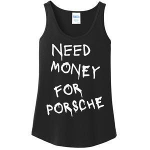 Need Money For Porsche Funny Ladies Essential Tank