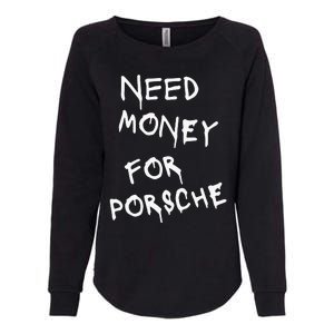 Need Money For Porsche Funny Womens California Wash Sweatshirt