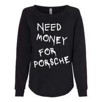 Need Money For Porsche Funny Womens California Wash Sweatshirt