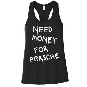 Need Money For Porsche Funny Women's Racerback Tank