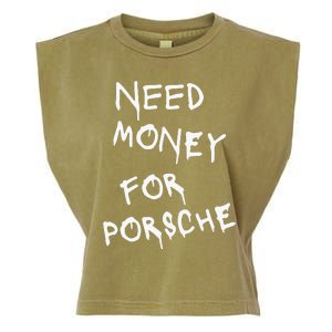 Need Money For Porsche Funny Garment-Dyed Women's Muscle Tee