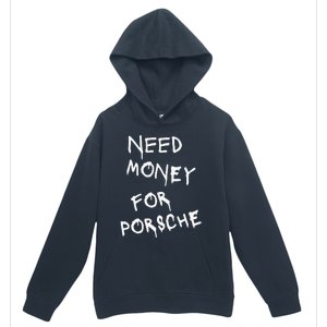 Need Money For Porsche Funny Urban Pullover Hoodie