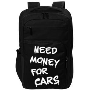 Need Money For Cars X Need Money For Cars Car Lovers Impact Tech Backpack