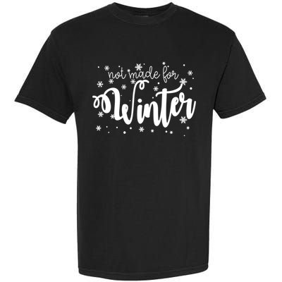 Not Made For Winter Snowflake Garment-Dyed Heavyweight T-Shirt
