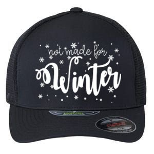 Not Made For Winter Snowflake Flexfit Unipanel Trucker Cap