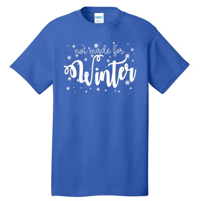 Not Made For Winter Snowflake Tall T-Shirt