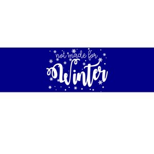 Not Made For Winter Snowflake Bumper Sticker