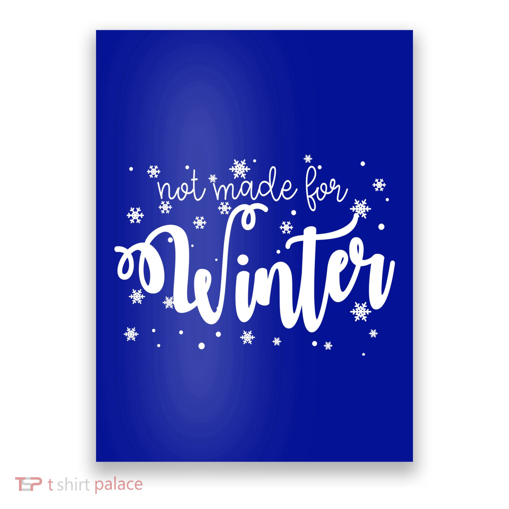 Not Made For Winter Snowflake Poster