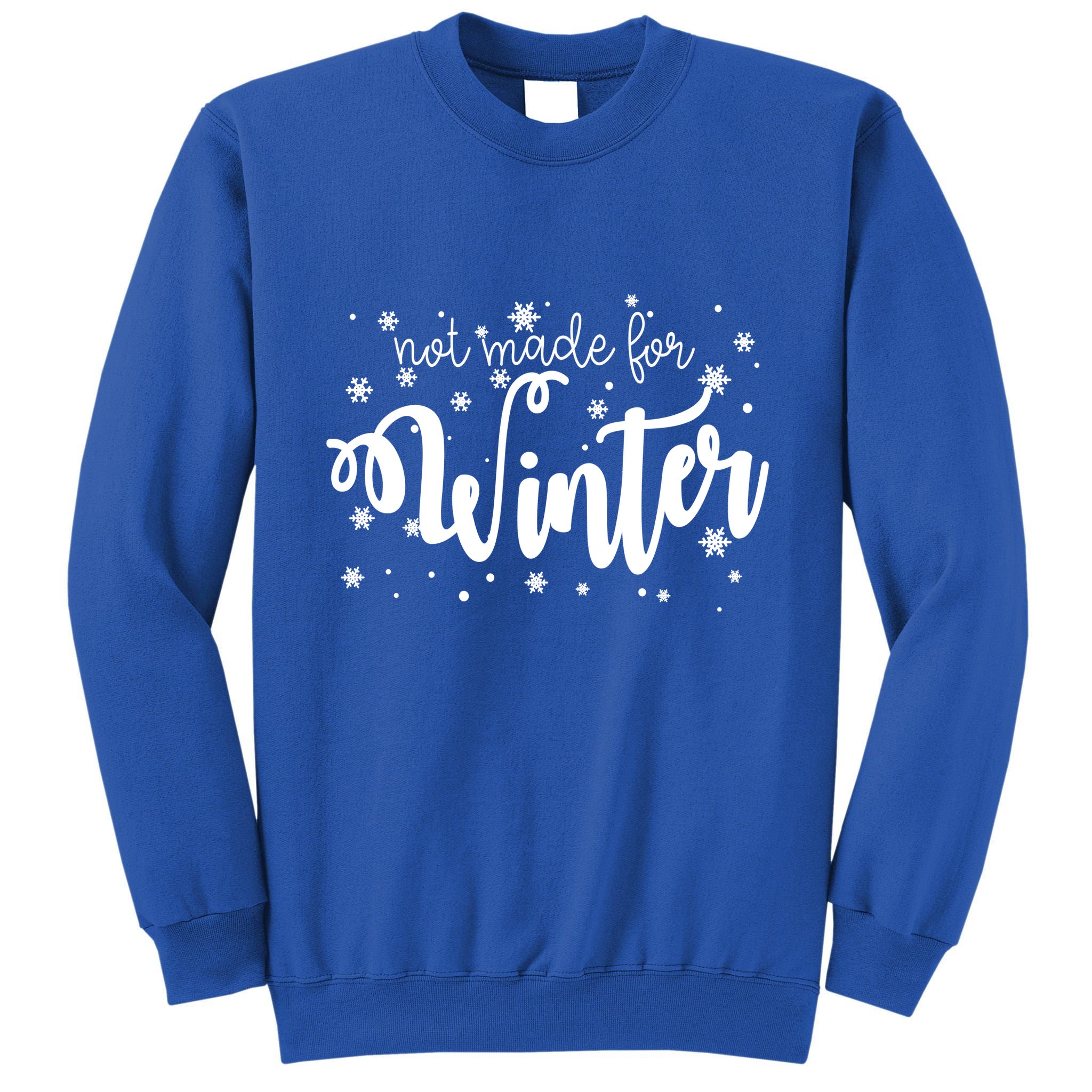 Not Made For Winter Snowflake Tall Sweatshirt