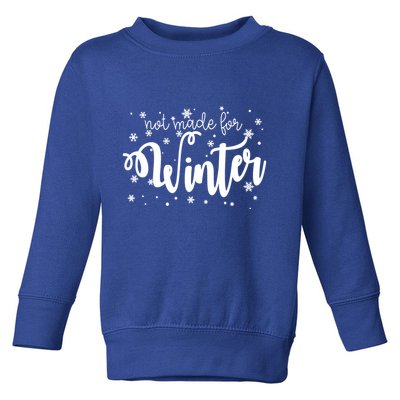 Not Made For Winter Snowflake Toddler Sweatshirt