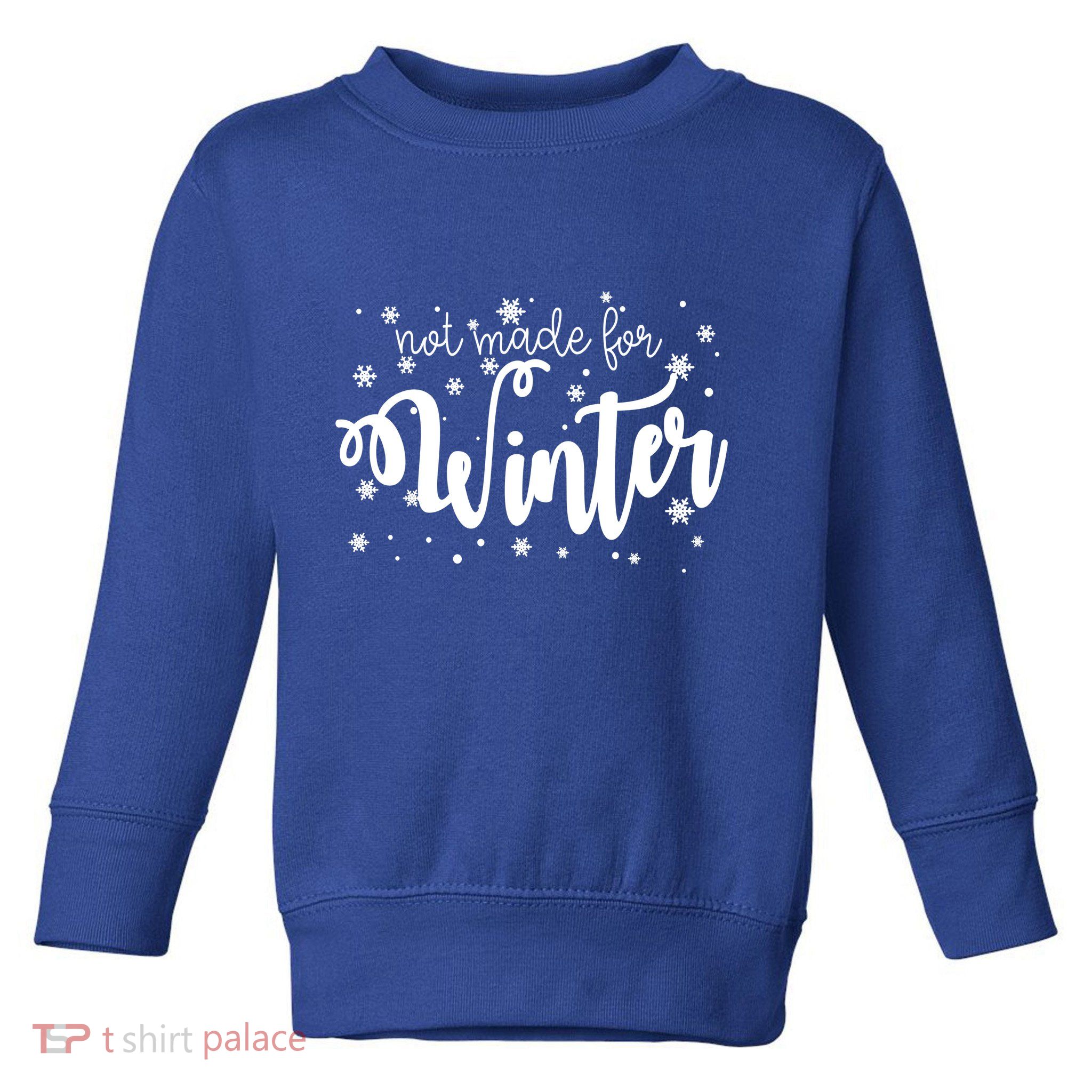 Not Made For Winter Snowflake Toddler Sweatshirt